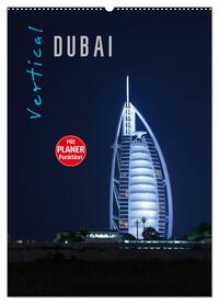 Vertical Dubai 2025 (Wandkalender 2025 DIN A2 hoch), CALVENDO Monatskalender