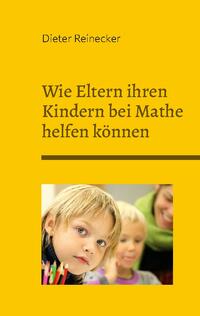 Wie Eltern ihren Kindern bei Mathe helfen können