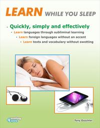 LEARN WHILE YOU SLEEP. Quickly, simply and effectively. Learn languages through subliminal learning. Learn foreign languages without an accent. Learn texts and vocabulary without swotting.