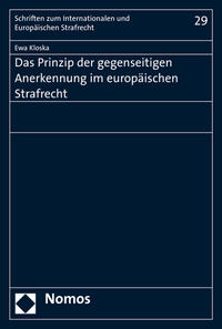 Das Prinzip der gegenseitigen Anerkennung im Europäischen Strafrecht