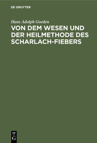 Von dem Wesen und der Heilmethode des Scharlach-Fiebers