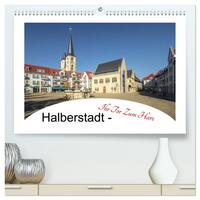 Halberstadt - Ihr Tor zum Harz (hochwertiger Premium Wandkalender 2025 DIN A2 quer), Kunstdruck in Hochglanz