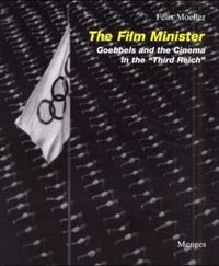 The Film Minister - Goebbels and the Cinema in the "Third Reich"