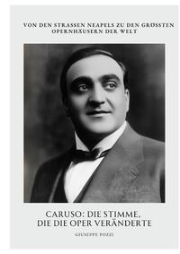 Caruso: Die Stimme, die die Oper veränderte