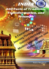 INDIA -250 Facts of Tradition, Transformation, and Triumph