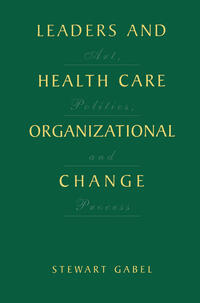 Leaders and Health Care Organizational Change