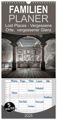 Familienplaner 2025 - Lost Places - vergessene orte vergessener glanz mit 5 Spalten (Wandkalender, 21 x 45 cm) CALVENDO