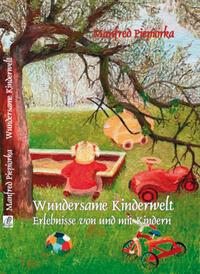 Wundersame Kinderwelt - Erlebnisse von und mit Kindern