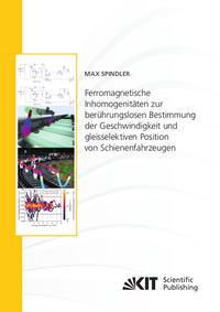 Ferromagnetische Inhomogenitäten zur berührungslosen Bestimmung der Geschwindigkeit und gleisselektiven Position von Schienenfahrzeugen