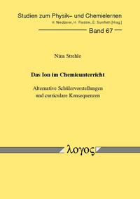 Das Ion im Chemieunterricht - Alternative Schülervorstellungen und curriculare Konsequenzen