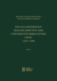 Die illuminierten Handschriften der Universitätsbibliothek Graz 1225?1300