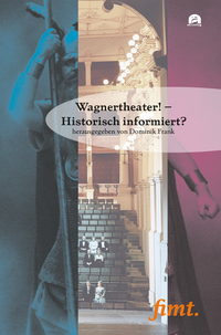 Wagnertheater! – Historisch informiert?