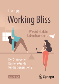 Working Bliss: Wie Arbeit dein Leben bereichert