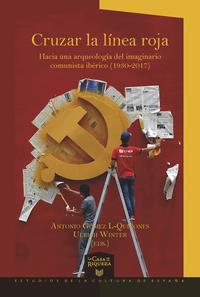 Cruzar la línea roja : hacia una arqueología del imaginario comunista ibérico (1930-2017)