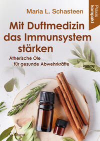 Mit Duftmedizin das Immunsystem stärken – Ätherische Öle für gesunde Abwehrkräfte