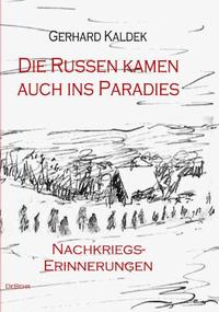 Die Russen kamen auch ins Paradies - Nachkriegserinnerungen