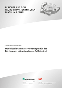 Modellbasierte Prozessvorhersagen für das Bürstspanen mit gebundenem Schleifmittel