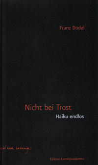 Nicht bei Trost. Haiku, endlos