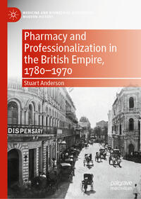 Pharmacy and Professionalization in the British Empire, 1780–1970