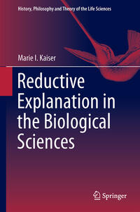 Reductive Explanation in the Biological Sciences