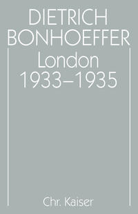 Dietrich Bonhoeffer Werke (DBW) / London 1933-1935