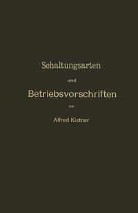 Schaltungsarten und Betriebsvorschriften elektrischer Licht- und Kraftanlagen unter Verwendung von Akkumulatoren