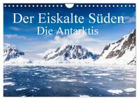 Der Eiskalte Süden. Die Antarktis (Wandkalender 2025 DIN A4 quer), CALVENDO Monatskalender