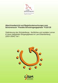 Abschlussbericht und Begleituntersuchungen zum Schulversuch "Flexible Schulengangsphase" FLEX 20