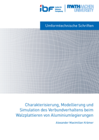 Charakterisierung, Modellierung und Simulation des Verbundverhaltens beim Walzplattieren von Aluminiumlegierungen