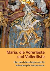 Maria, die Vorerlöste und Vollerlöste – Über den Lebensbeginn und die Vollendung der Gottesmutter