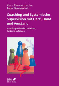 Coaching und Systemische Supervision mit Herz, Hand und Verstand (Leben Lernen, Bd. 225)