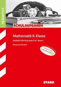 STARK Mathematik II/III 8. Klasse - Schulaufgaben Realschule Bayern