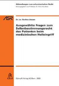 Ausgewählte Fragen zum Selbstbestimmungsrecht des Patienten beim medizinischen Heileingriff