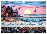 Strandhauszauber aus Papier (Wandkalender 2025 DIN A4 quer), CALVENDO Monatskalender