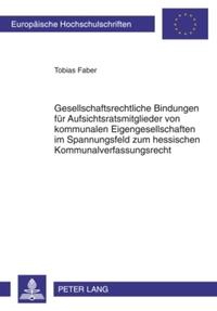 Gesellschaftsrechtliche Bindungen für Aufsichtsratsmitglieder von kommunalen Eigengesellschaften im Spannungsfeld zum hessischen Kommunalverfassungsrecht