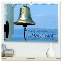 Wind und Wellen und Seemannsgarn (hochwertiger Premium Wandkalender 2025 DIN A2 quer), Kunstdruck in Hochglanz