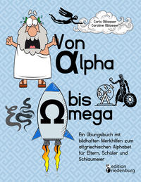 Von Alpha bis Omega - Ein Übungsbuch mit bildhaften Merkhilfen zum altgriechischen Alphabet für Eltern, Schüler und Schlaumeier