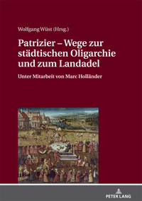 Patrizier – Wege zur städtischen Oligarchie und zum Landadel