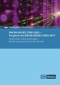 DIN EN ISO/IEC 27001:2024 - Vergleich mit DIN EN ISO/IEC 27001:2017, Änderungen und Auswirkungen - Mit den deutschen Texten der Normen - Buch mit E-Book