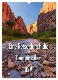 Eine Reise durch die Canyons der USA (Wandkalender 2025 DIN A3 hoch), CALVENDO Monatskalender