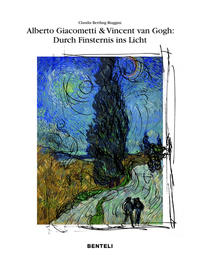 Alberto Giacometti und Vincent van Gogh: Wege der Erlösung – durch Finsternis zum Licht