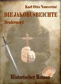 Die Jakobusbeichte - Brudermord - Historischer Roman