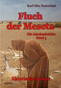 Fluch der Meseta - Die Jakobusbeichte Band 3 - Historischer Roman