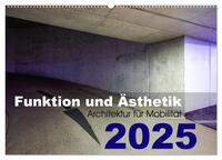 Funktion und Ästhetik - Architektur für Mobilität (Wandkalender 2025 DIN A2 quer), CALVENDO Monatskalender