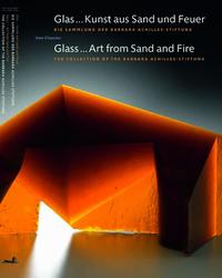 Glas ... Kunst aus Sand und Feuer / Glass ... Art from Sand and Fire