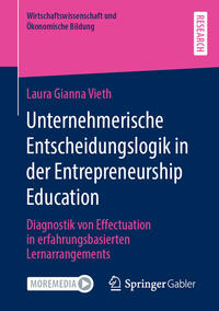 Unternehmerische Entscheidungslogik in der Entrepreneurship Education