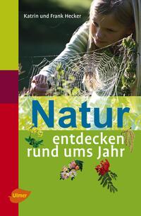 Natur entdecken rund ums Jahr