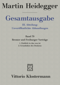 Bremer und Freiburger Vorträge. 1. Einblick in das was ist. Bremer Vorträge 1949 2. Grundsätze des Denkens. Freiburger Vorträge 1957