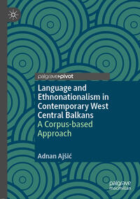 Language and Ethnonationalism in Contemporary West Central Balkans