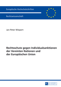 Rechtschutz gegen Individualsanktionen der Vereinten Nationen und der Europäischen Union